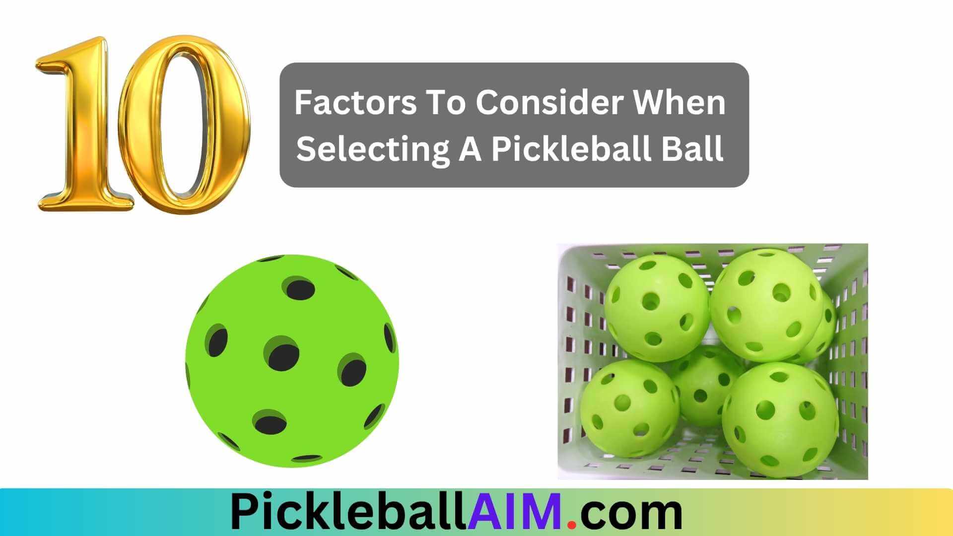 10 Factors To Consider When Selecting A Pickleball Ball