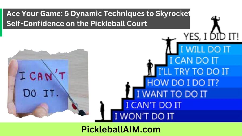 Ace Your Game 5 Dynamic Techniques to Skyrocket Self-Confidence on the Pickleball Court