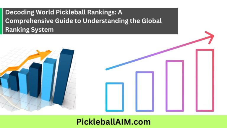 Decoding World Pickleball Rankings: A Comprehensive Guide to Understanding the Global Ranking System