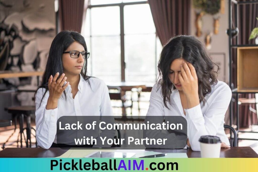 Lack of Communication with Your Partner in pickleball