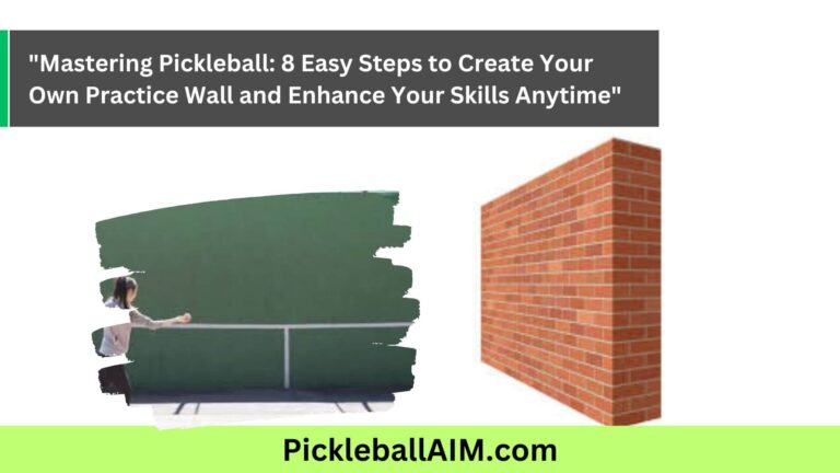 Master Your Pickleball Skills Anytime: 8 Easy Steps to Build Your Own Practice Wall