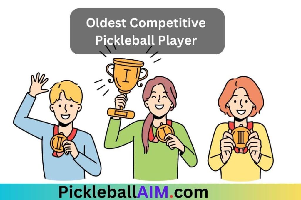 Oldest Competitive Pickleball Player in pickleball