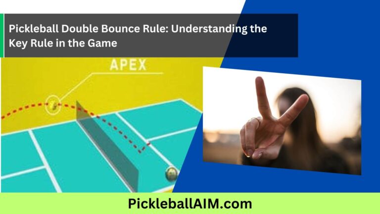 Pickleball Double Bounce Rule: Understanding the Key Rule in the Game