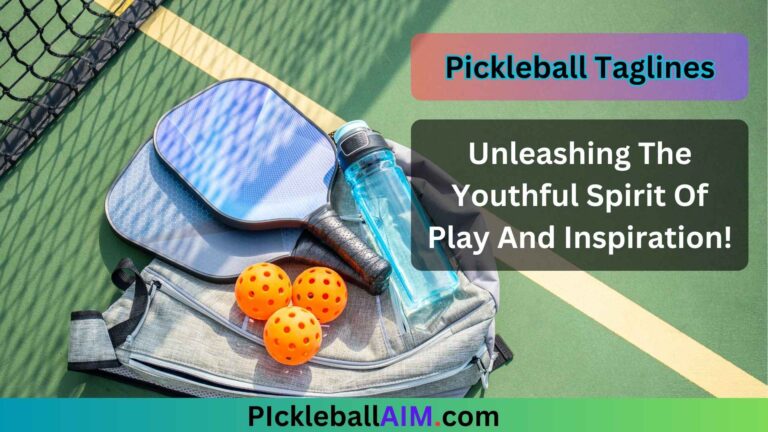 Pickleball Taglines: Unleashing The Youthful Spirit Of Play And Inspiration!