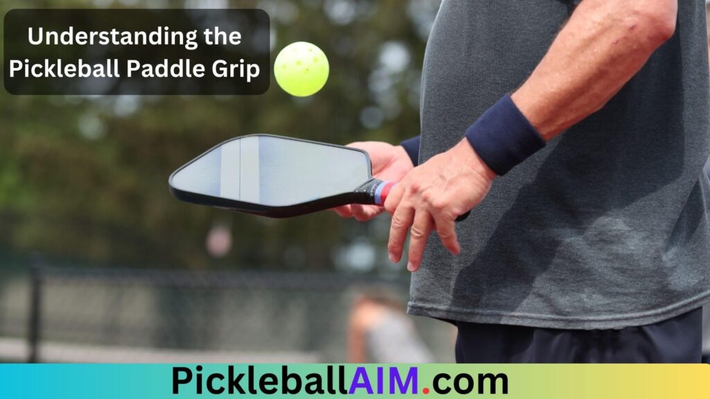 Understanding the Pickleball Paddle Grip