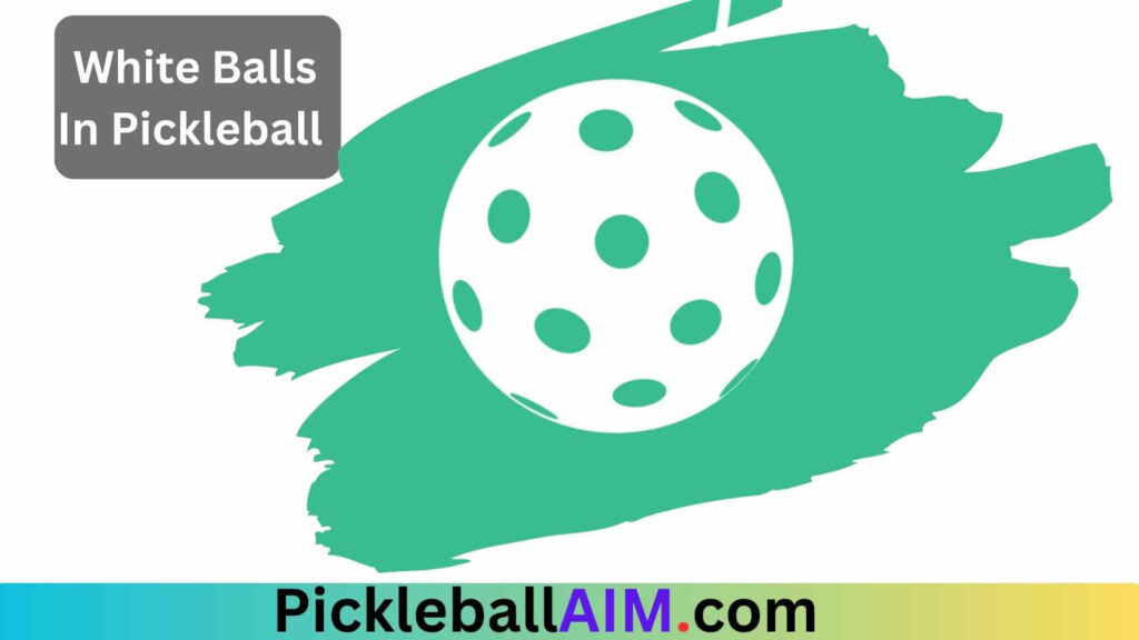 White Balls in pickleball
