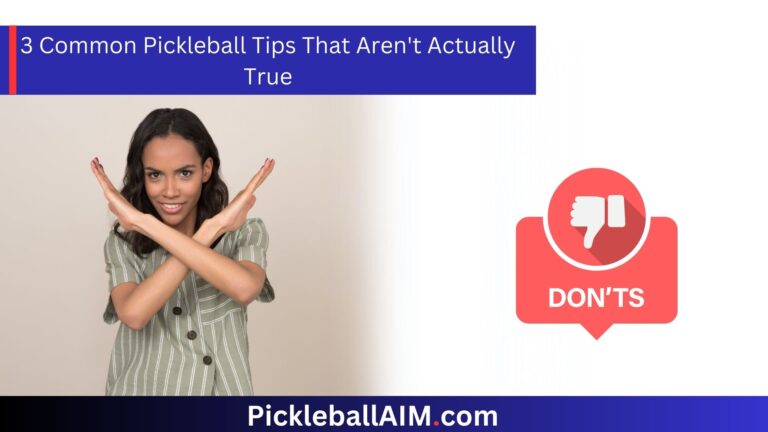 3 Common Pickleball Tips That Aren’t Actually True