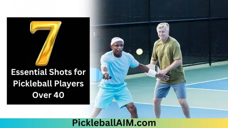 7 Essential Shots for Pickleball Players Over 40