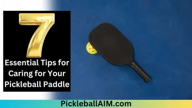 Paddle Longevity: 7 Essential Tips for Caring for Your Pickleball Paddle