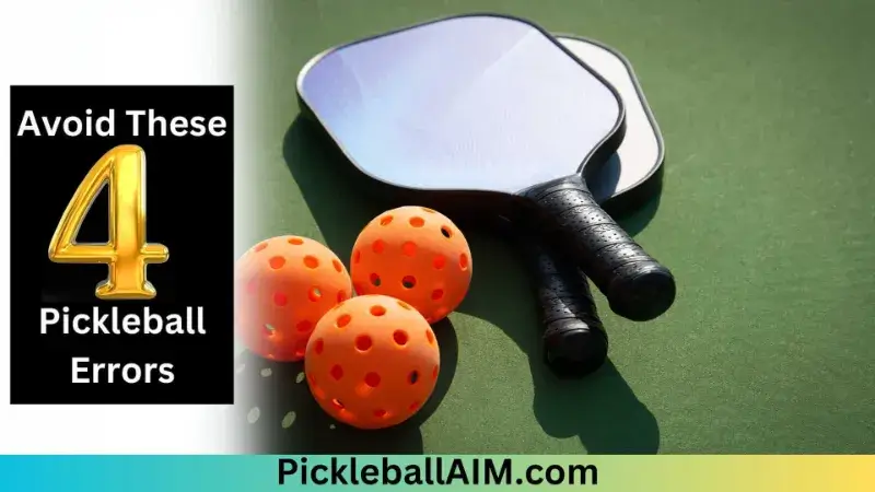 Avoid These 4 Pickleball Errors