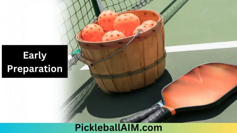 Early Preparation in pickleball