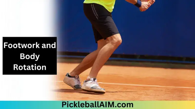 Footwork and Body Rotation in pickleball