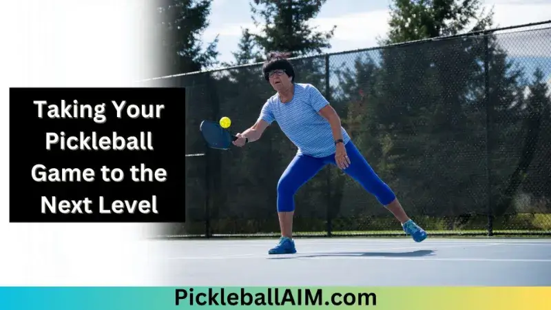 Taking Your Pickleball Game to the Next Level