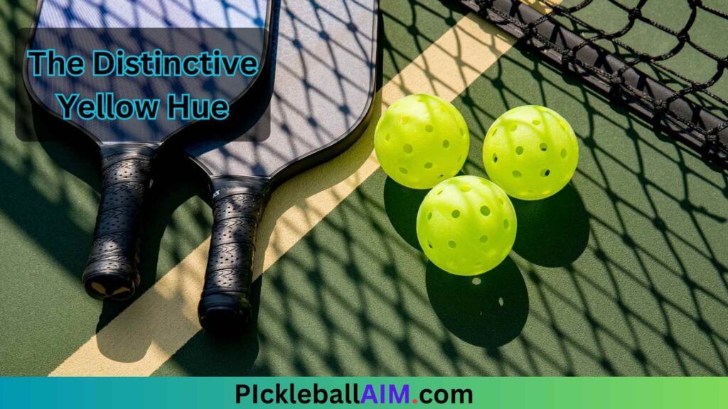 The Distinctive Yellow Hue in pickleball ball