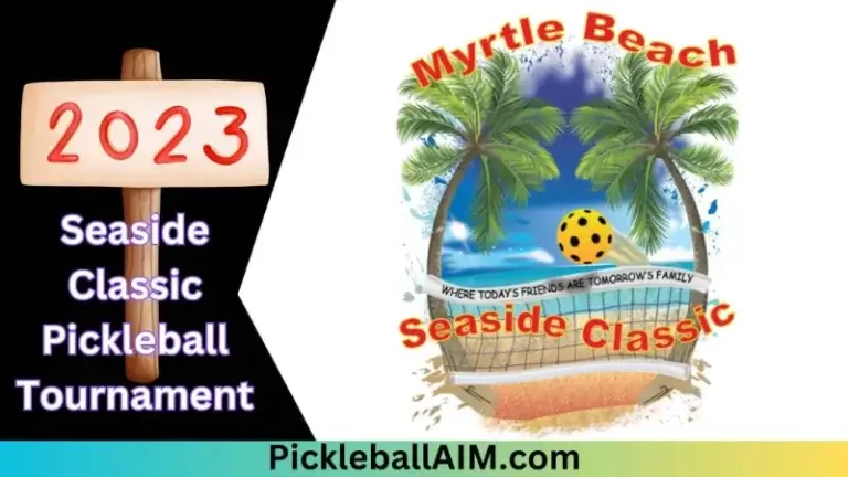 Dive into the Action at the 2023 Seaside Classic Pickleball Tournament