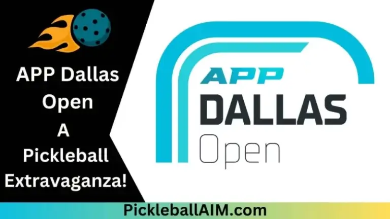 Get Ready for the APP Dallas Open: A Pickleball Extravaganza!